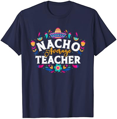 Nacho Ortalama Öğretmen Cinco De Mayo Meksika Eşleşen aile tişörtü
